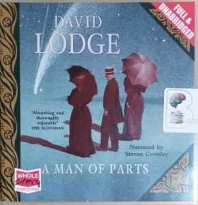 A Man of Parts written by David Lodge performed by Steven Crossley on CD (Unabridged)